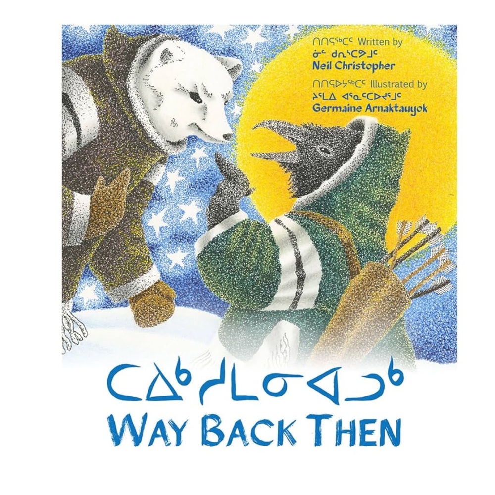New Way Back Then (also known as ᑕᐃᒃᓱᒪᓂᐊᓗᒃ) Inuit Hardcover Book